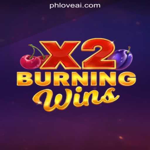 Exploring BurningWinsX2 at PHLOVE Online Casino Philippines