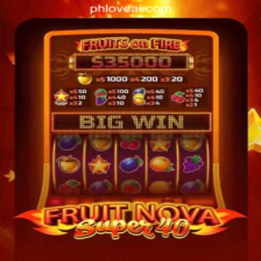 Discover the Excitement of FruitNovaSuper40 at PHLOVE Online Casino Philippines