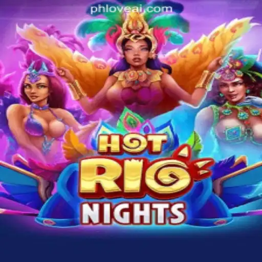 HotRioNights: Unleash the Passion of Brazil at PHLOVE Online Casino Philippines
