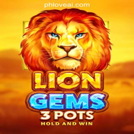 Exploring LionGems3pots at PHLOVE Online Casino Philippines