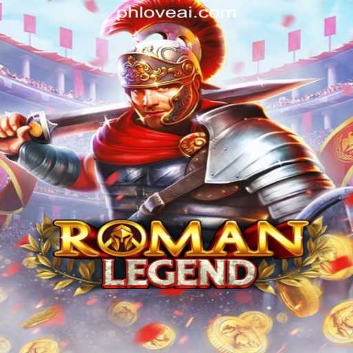 Discover the Thrills of RomanLegend at PHLOVE Online Casino Philippines