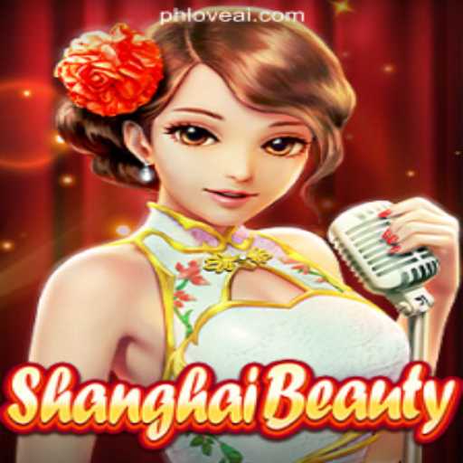 ShanghaiBeauty: Discover the Allure of PHLOVE Online Casino Philippines
