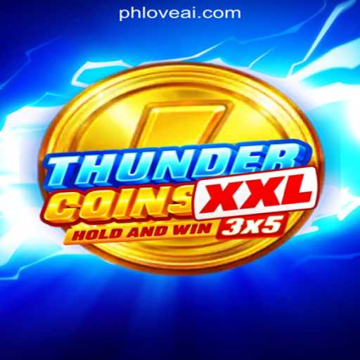 Experience the Thrill of ThunderCoinsXxl at PHLOVE Online Casino Philippines
