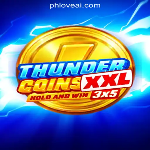 Experience the Thrill of ThunderCoinsXxl at PHLOVE Online Casino Philippines